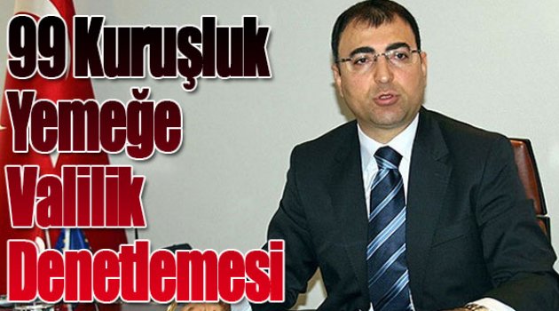 99 Kuruşluk Yemeğe Valilik Denetlemesi