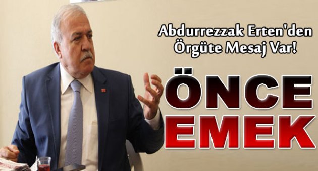 Abdurrezzak Erten: "Önce Emek"