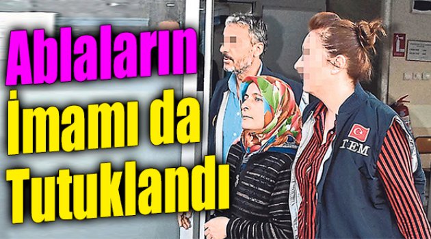 Ablaların İmamı Tutuklandı