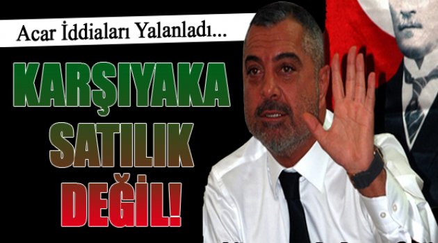 Acar İddiaları Yalanladı!