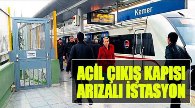 Acil Çıkış Kapısı Arızalı İstasyon!