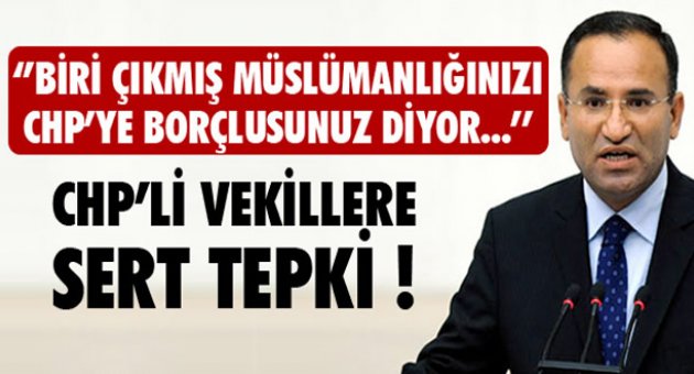 ADALET BAKAN'I BOZDAĞ'DAN CHP'Lİ VEKİLLERE SERT TEPKİ