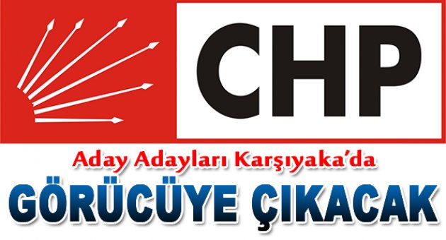 Aday adayları Karşıyaka’da görücüye çıkıyor