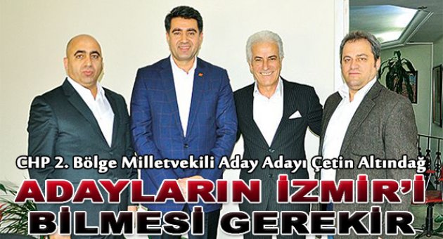 “Adayların İzmir'i bilmesi gerekir”