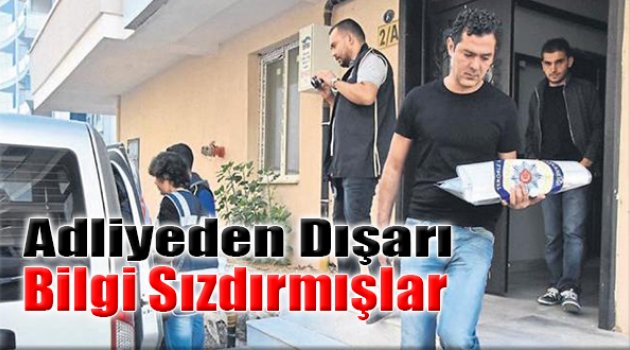 Adliyeden Dışarı Bilgi Sızdırmışlar