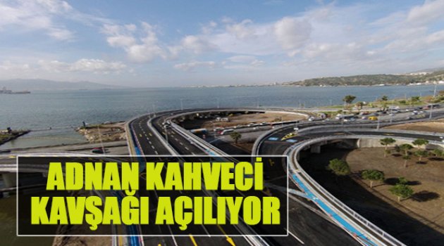 Adnan Kahveci Köprülü Kavşağı Açılıyor