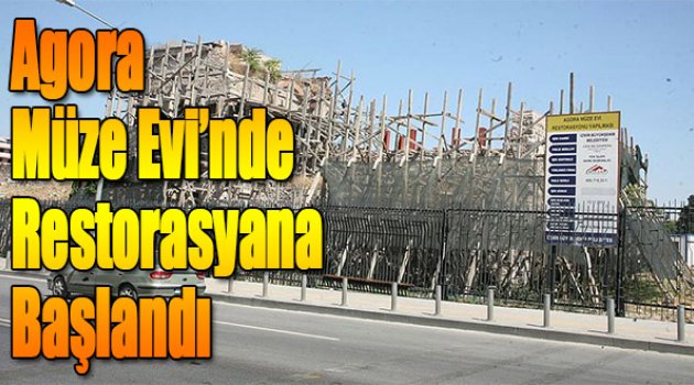 Agora Müze Evi'nde Restorasyona Tekrar Başlandı