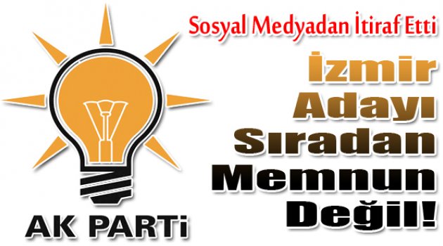 AK Parti Adayı Sıradan Memnun Değil!