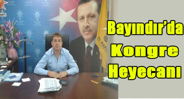 Ak Parti Bayındır İlçe'de kongre heyecanı...