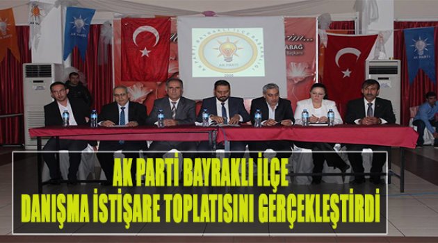 AK Parti Bayraklı İlçe Danışma Ve İstişare Toplantısını Gerçekleştirdi