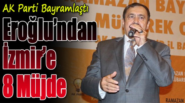 AK Parti bayramlaştı: Eroğlu’ndan İzmir’e 8 müjde
