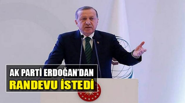 AK Parti Erdoğan’dan Randevu İstedi