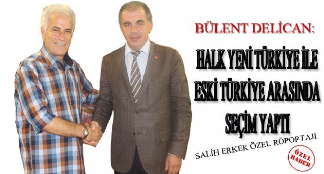 Ak Parti İl Başkanı Bülent Delican Gazetem İzmir&#039;e önemli açıklamalar yaptı...