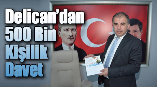 AK Parti İzmir İl Başkanı Delican’dan 500 bin kişilik davet