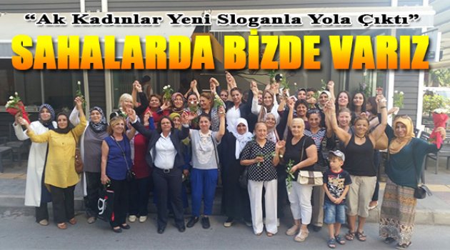 Ak Parti Konak Kadın Kolları Yola Koyuldu: "Sahalarda Bizde Varız"