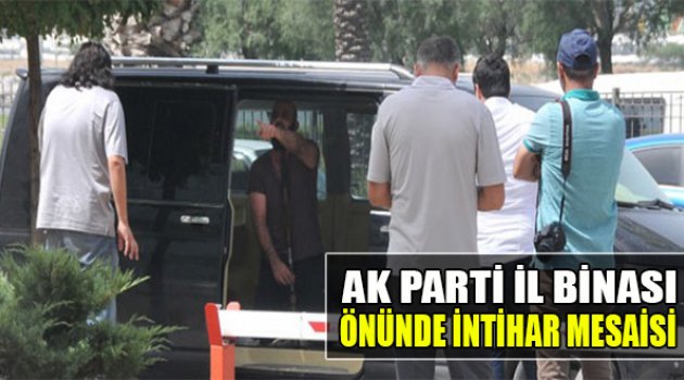 AK Parti Önünde İntihar Mesaisi
