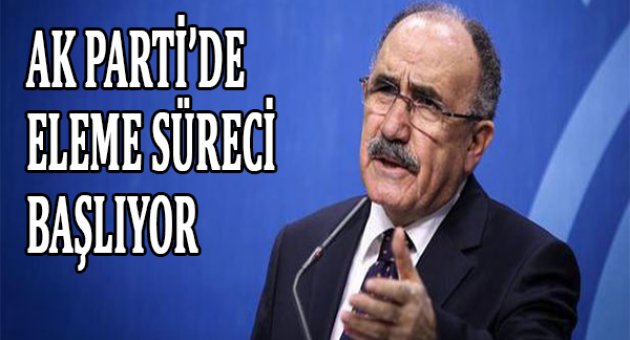 AK Parti'de eleme süreci başlıyor