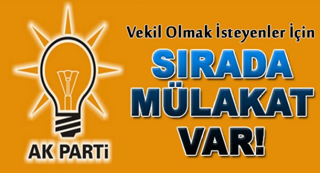 Ak Parti'de Sırada Mülakat Var