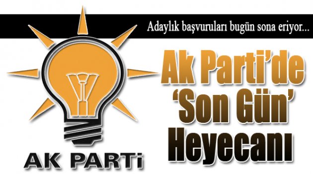Ak Parti'de Son Gün Heyecanı