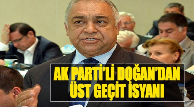 AK Partili Doğan’dan Üst Geçit İsyanı