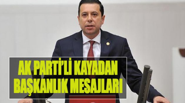 AK Partili Kaya’dan ‘Başkanlık’ Mesajları!