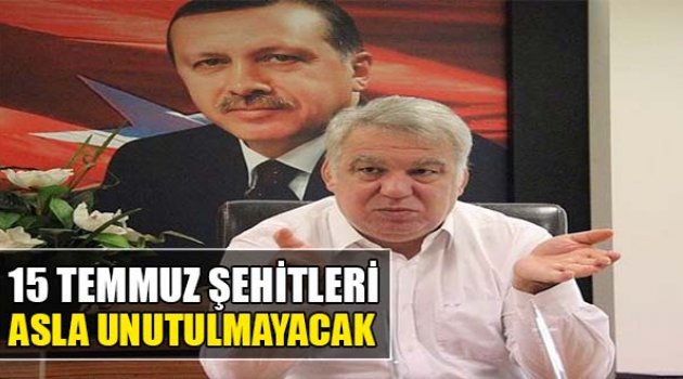 AK Partili Kocabıyık:"15 Temmuz Şehitleri Asla Unutulmayacak