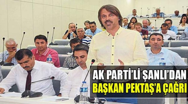 AK Parti'li Şanlı’dan Başkan Pekdaş’a Çağrı