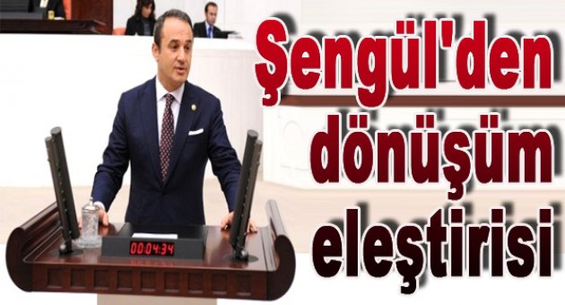 Ak Partili Şengül'den "Kentsel Dönüşüm" Eleştirisi