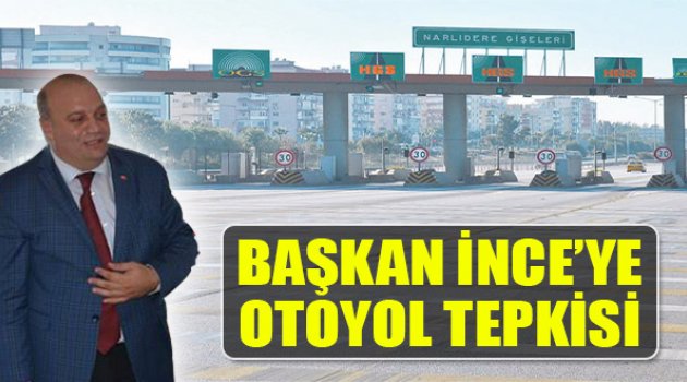 Akdemir'den İnce'ye Otoyol Tepkisi