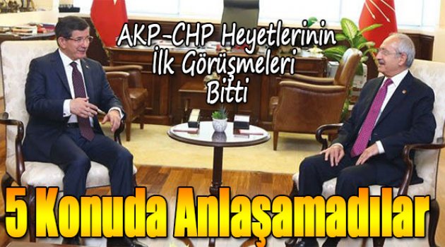 AKP-CHP koalisyon görüşmelerindeki 5 düğüm noktası