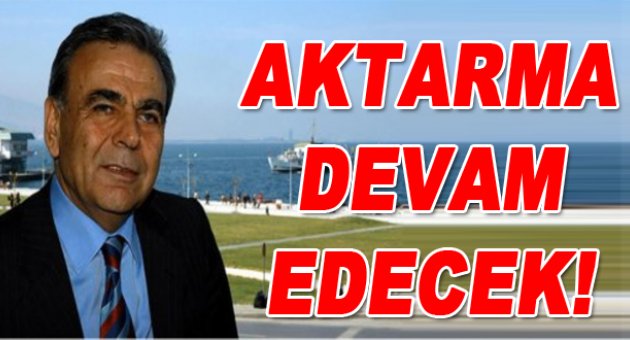“Aktarma devam edecek"