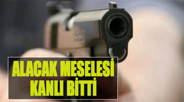 Alacak Meselesi Kanlı Bitti