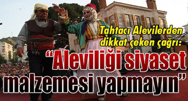 “Aleviliği siyaset malzemesi yapmayın”