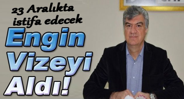 Ali Engin vekillik için onayı aldı