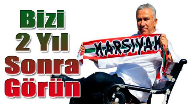 Ali Erten: "Bizi İki Yıl Sonra Görün"