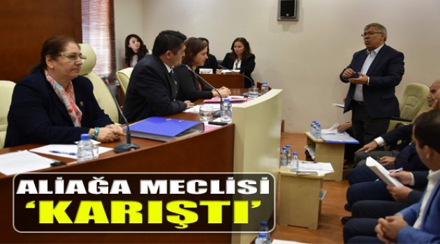 Aliağa Meclisi Karıştı