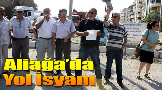 Aliağa'da Bitmeyen Yol İsyanı