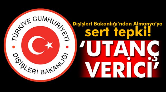 Almanya Kabul Etti; Dışişleri Sert Konuştu!