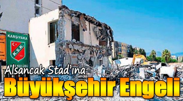 Alsancak Stadı'na Büyükşehir Engeli