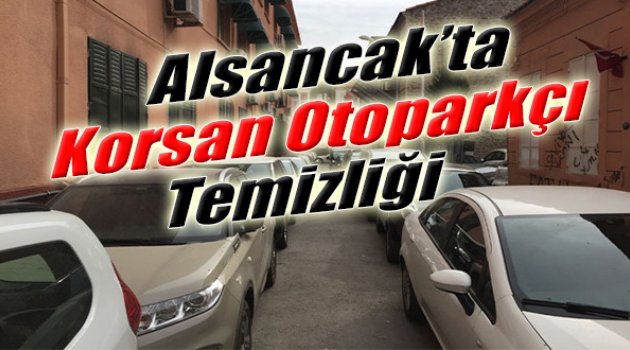 Alsancak'ta Korsan Otoparkçı Temizliği