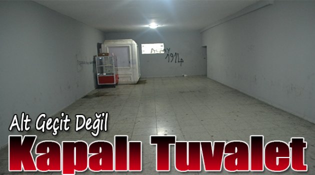 Alt Geçit Değil, Kapalı Tuvalet