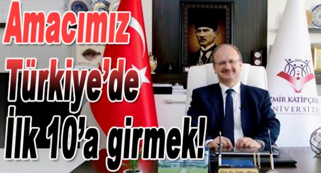 Amacımız Türkiye'de ilk 10'a girmek