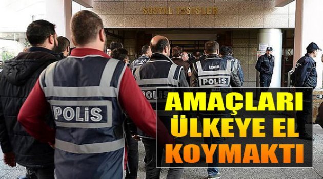 Amaçları Ülkeye El Koymaktı