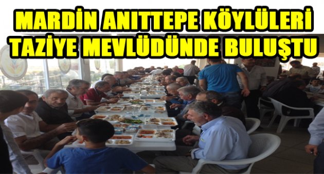 Anıttepe Köylüleri taziye mevlüdünde buluştu...