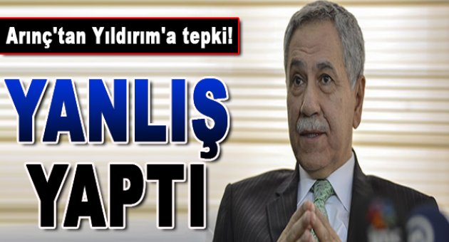 Arınç'tan Binali Yıldırım'a tepki: Cumhurbaşkanı'nın sözcüsü değil, yanlış yaptı