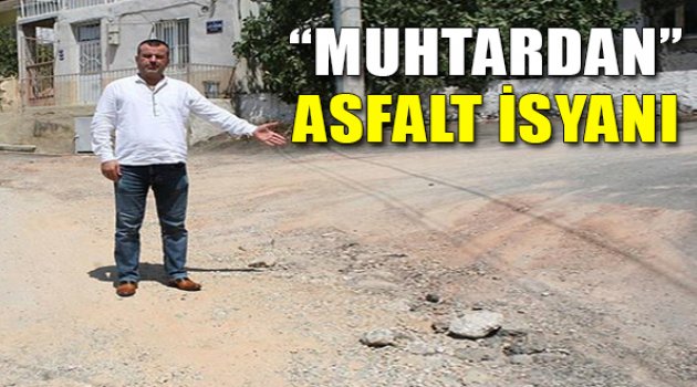 Asfaltlanmayan Yollar Muhtarı İsyan Ettirdi