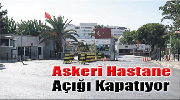 Askeri Hastane Açığı Kapatıyor