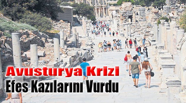 Avusturya Krizi Efes Kazılarını Vurdu