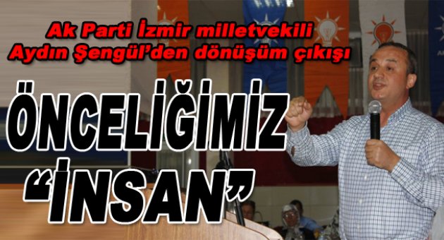 Aydın Şengül'den dönüşüm çıkışı