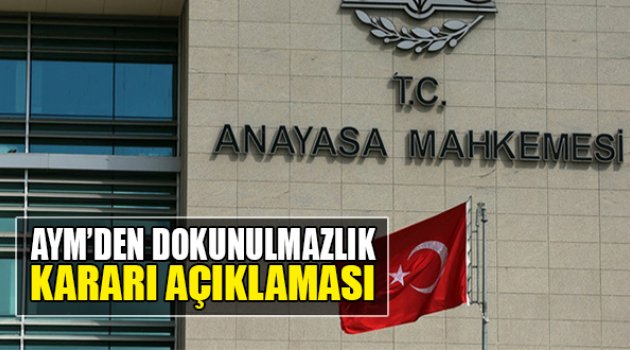 AYM’den ‘Dokunulmazlık’ Kararı Açıklaması